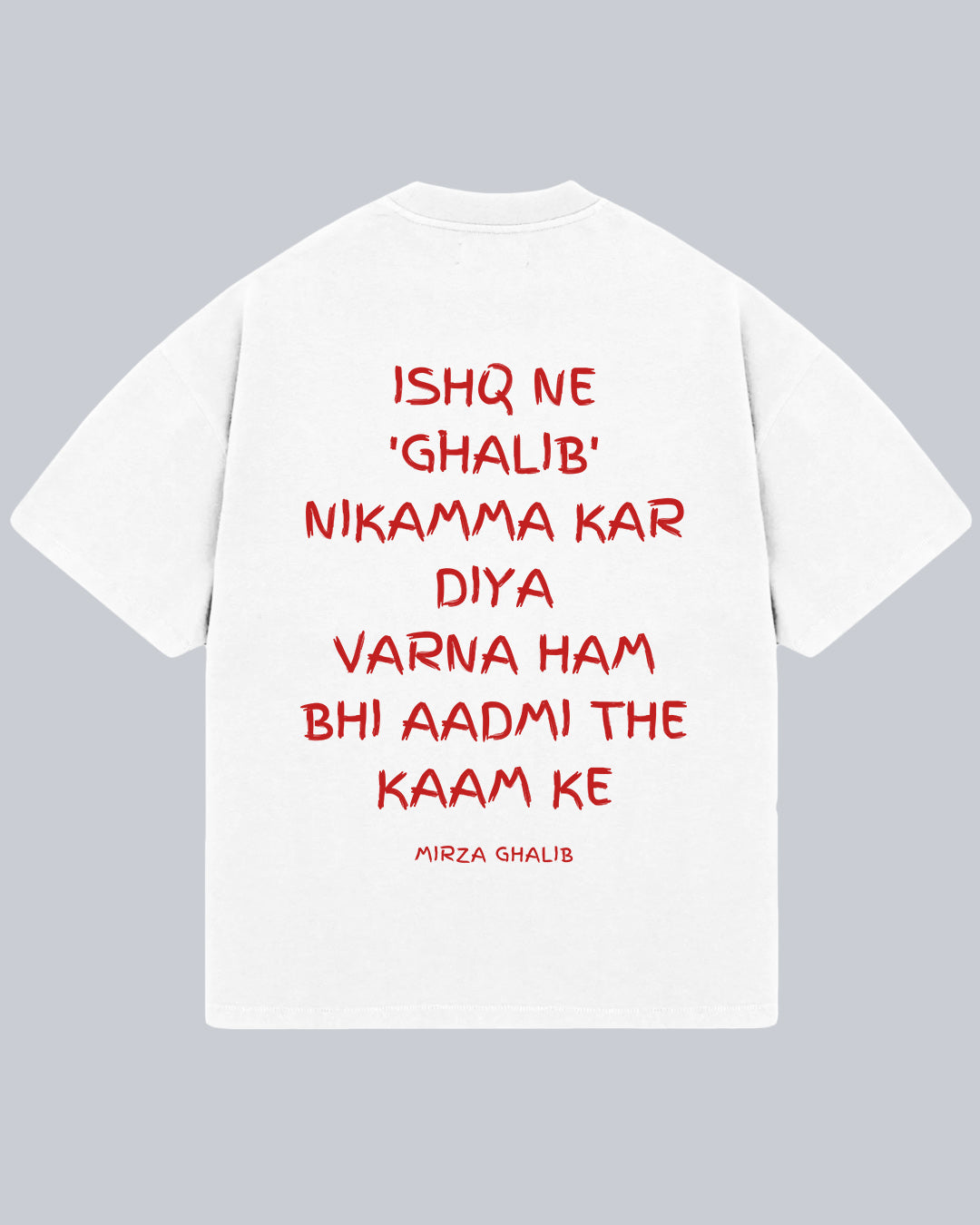 ISHQ NE GHALIB NIKAMMA - Mirza Ghalib Oversized Tshirt, Oversized Tshirt,  T-shirt available in Maroon, Black & White.  Urdu Tshirt, Poetry Tshirt, Shayari Tshirt, Rekhta Tshirt, Rekhta Store Merchandise. Drop Shoulder Fit