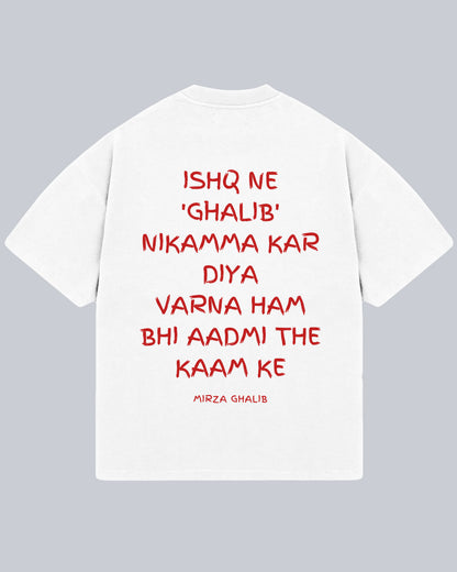 ISHQ NE GHALIB NIKAMMA - Mirza Ghalib Oversized Tshirt, Oversized Tshirt,  T-shirt available in Maroon, Black & White.  Urdu Tshirt, Poetry Tshirt, Shayari Tshirt, Rekhta Tshirt, Rekhta Store Merchandise. Drop Shoulder Fit